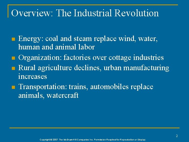 Overview: The Industrial Revolution n n Energy: coal and steam replace wind, water, human