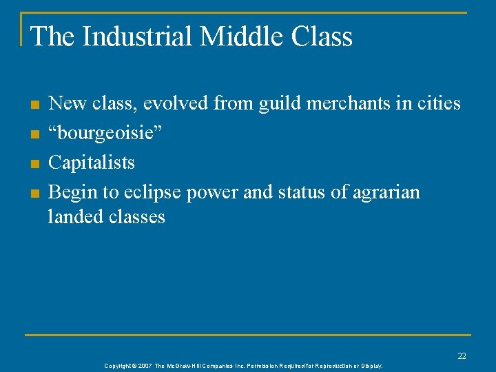 The Industrial Middle Class n n New class, evolved from guild merchants in cities