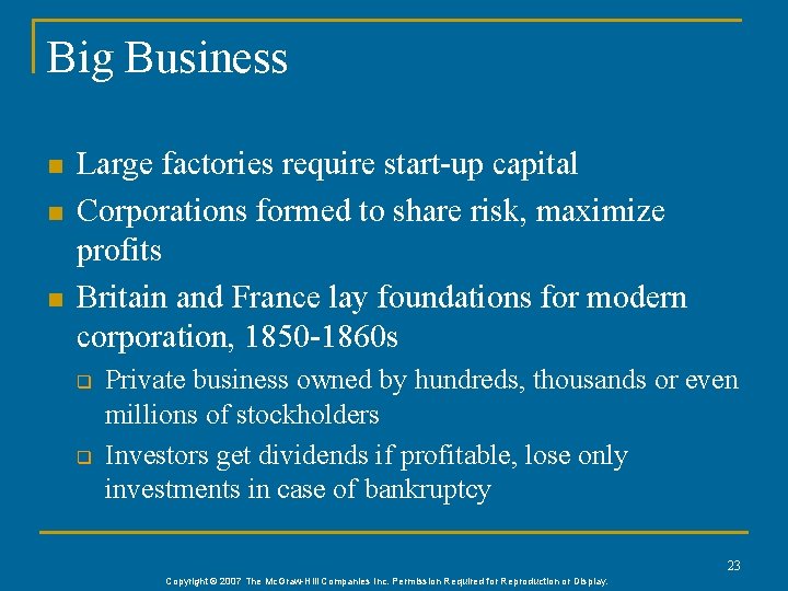 Big Business n n n Large factories require start-up capital Corporations formed to share