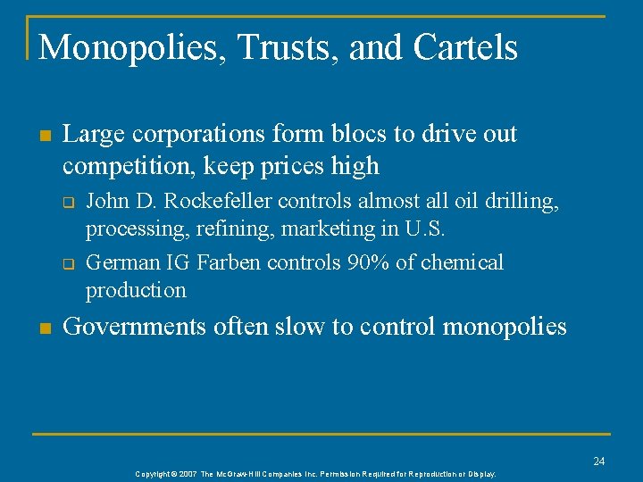 Monopolies, Trusts, and Cartels n Large corporations form blocs to drive out competition, keep