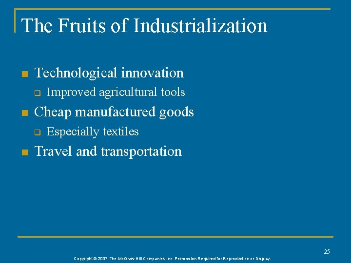 The Fruits of Industrialization n Technological innovation q n Cheap manufactured goods q n