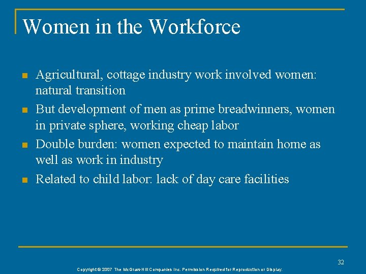 Women in the Workforce n n Agricultural, cottage industry work involved women: natural transition