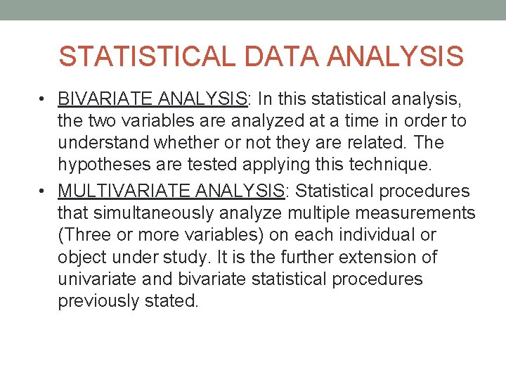 STATISTICAL DATA ANALYSIS • BIVARIATE ANALYSIS: In this statistical analysis, the two variables are