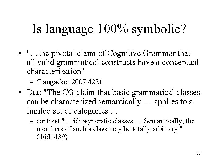Is language 100% symbolic? • "…the pivotal claim of Cognitive Grammar that all valid