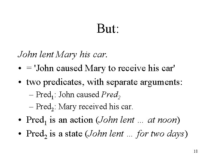 But: John lent Mary his car. • = 'John caused Mary to receive his