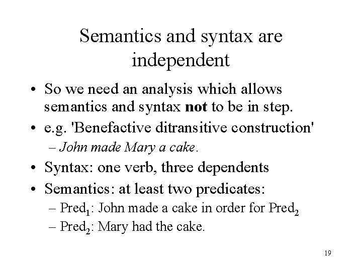 Semantics and syntax are independent • So we need an analysis which allows semantics
