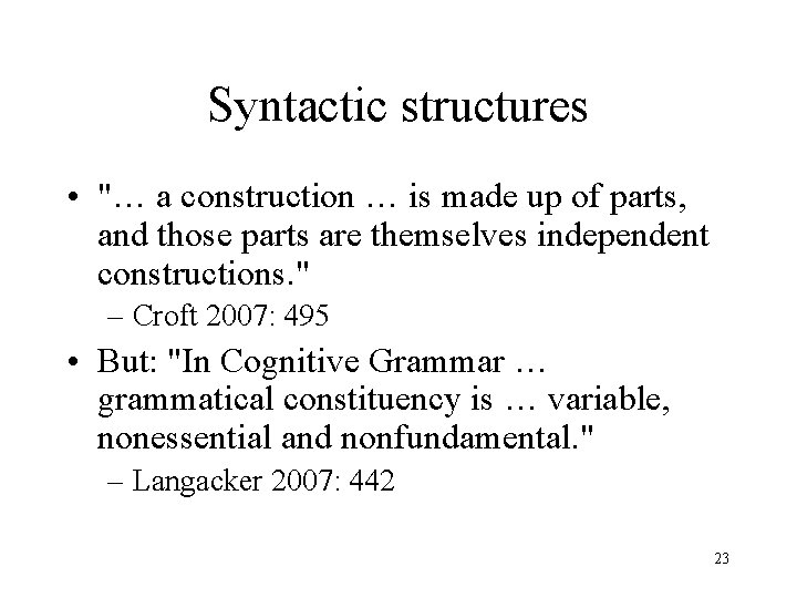Syntactic structures • "… a construction … is made up of parts, and those