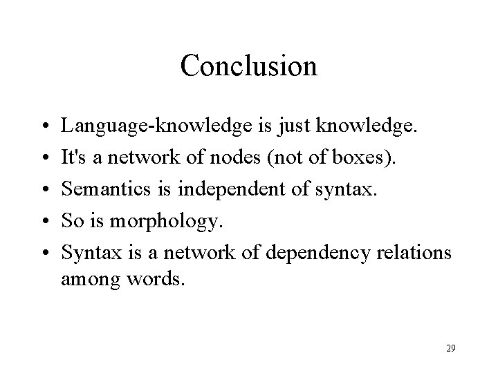 Conclusion • • • Language-knowledge is just knowledge. It's a network of nodes (not