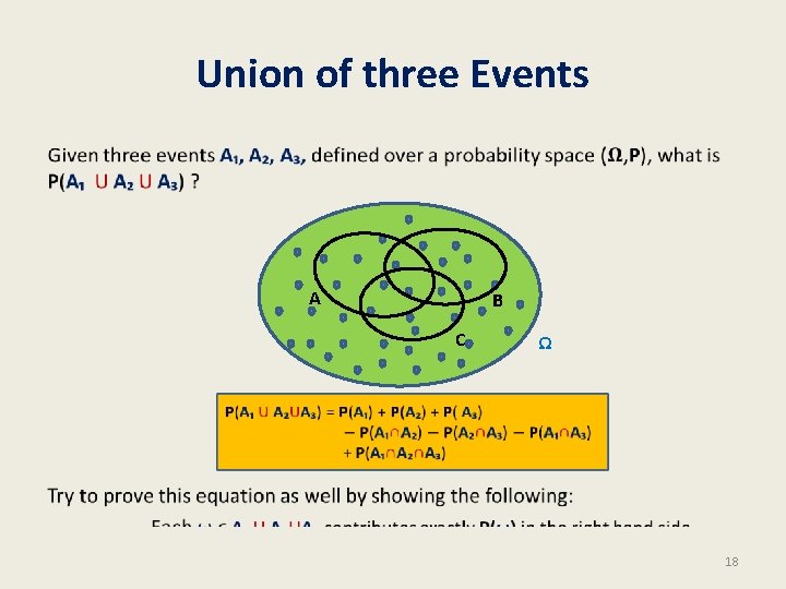 Union of three Events • A B C Ω 18 