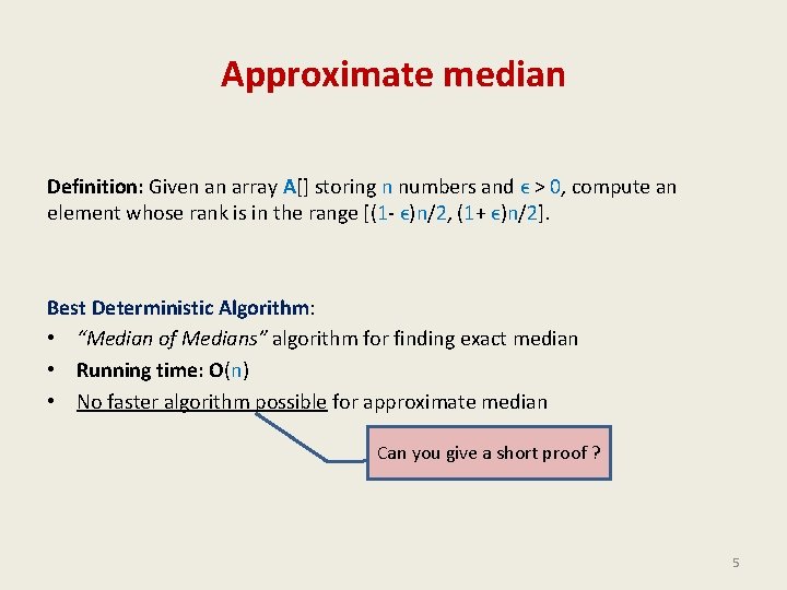 Approximate median Definition: Given an array A[] storing n numbers and ϵ > 0,