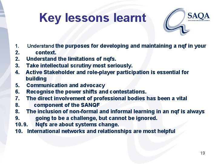 Key lessons learnt 1. Understand the purposes for developing and maintaining a nqf in