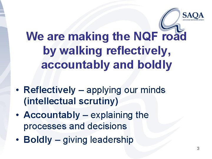 We are making the NQF road by walking reflectively, accountably and boldly • Reflectively