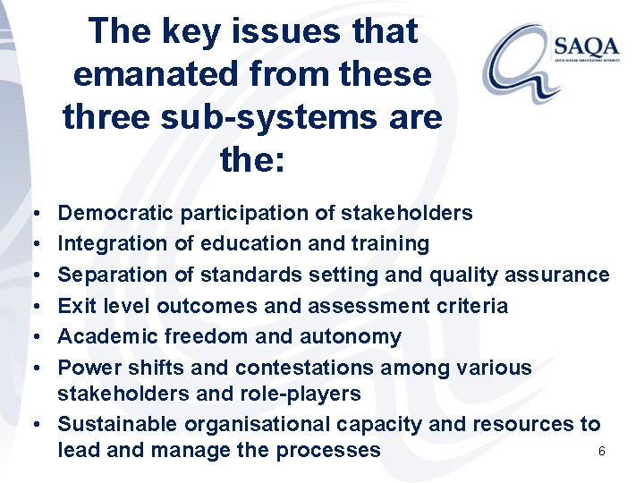 The key issues that emanated from these three sub-systems are the: • • •