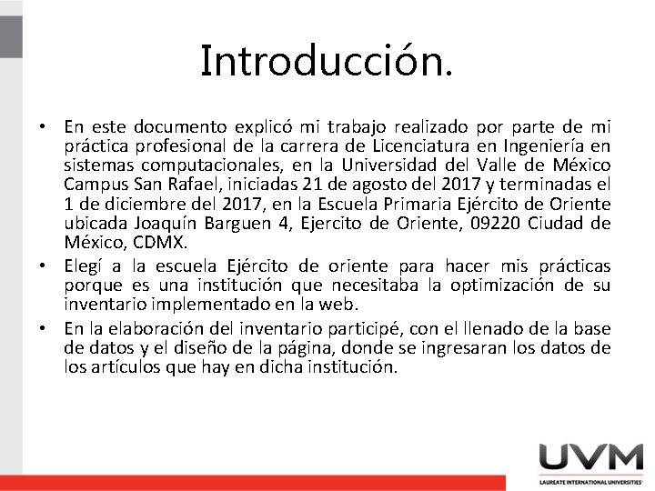 Introducción. • En este documento explicó mi trabajo realizado por parte de mi práctica