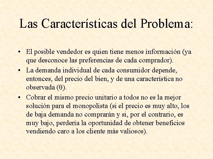 Las Características del Problema: • El posible vendedor es quien tiene menos información (ya