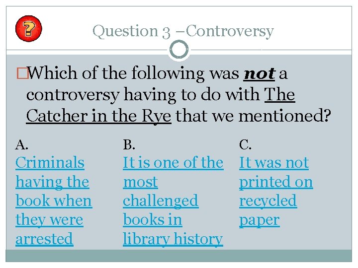 Question 3 –Controversy �Which of the following was not a controversy having to do