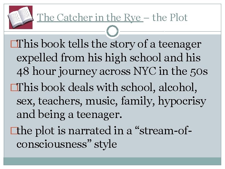 The Catcher in the Rye – the Plot �This book tells the story of