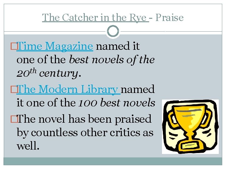 The Catcher in the Rye - Praise �Time Magazine named it one of the