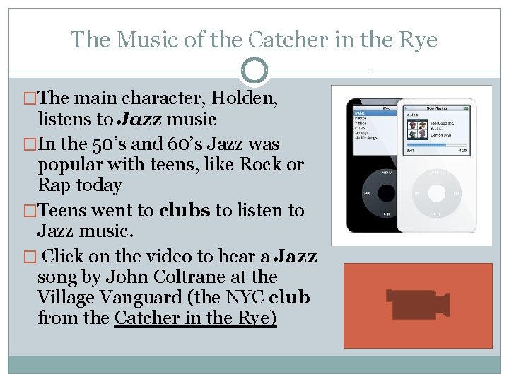 The Music of the Catcher in the Rye �The main character, Holden, listens to