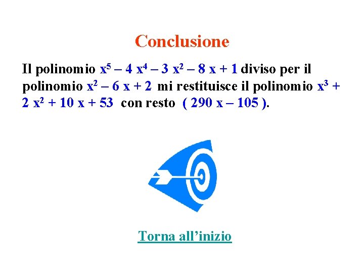 Conclusione Il polinomio x 5 – 4 x 4 – 3 x 2 –