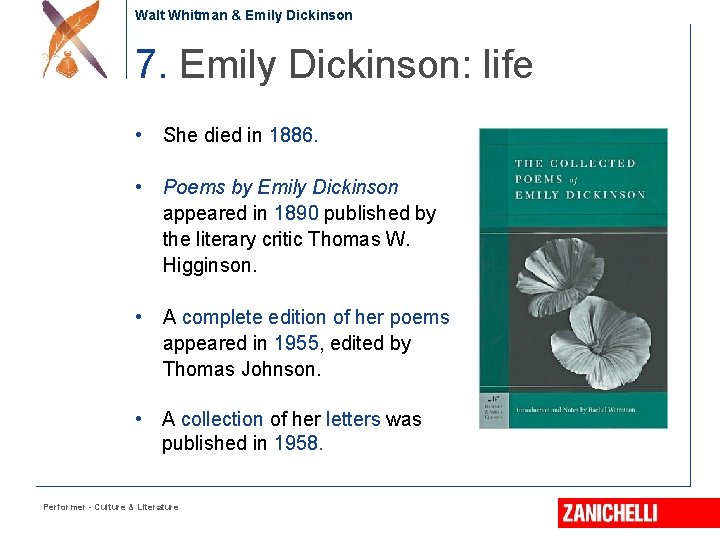 Walt Whitman & Emily Dickinson 7. Emily Dickinson: life • She died in 1886.