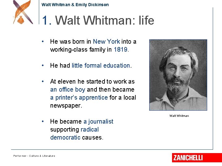 Walt Whitman & Emily Dickinson 1. Walt Whitman: life • He was born in