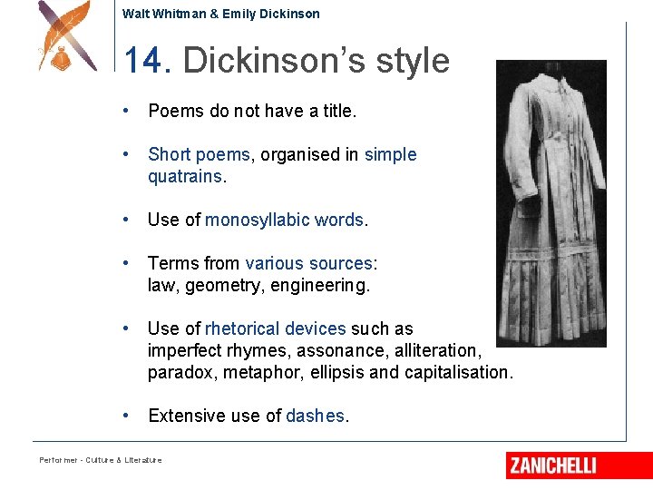 Walt Whitman & Emily Dickinson 14. Dickinson’s style • Poems do not have a