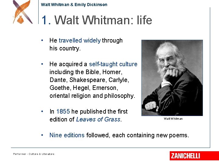 Walt Whitman & Emily Dickinson 1. Walt Whitman: life • He travelled widely through