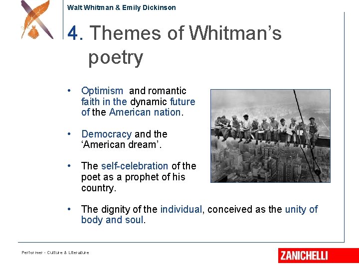 Walt Whitman & Emily Dickinson 4. Themes of Whitman’s poetry • Optimism and romantic