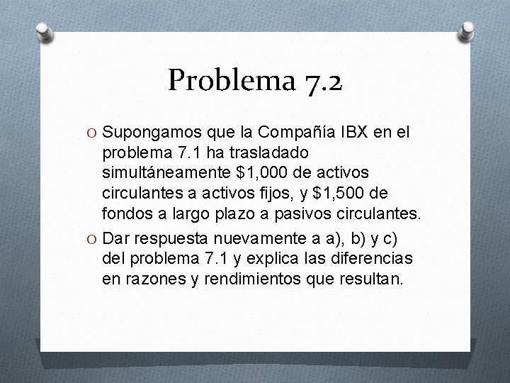 Problema 7. 2 O Supongamos que la Compañía IBX en el problema 7. 1