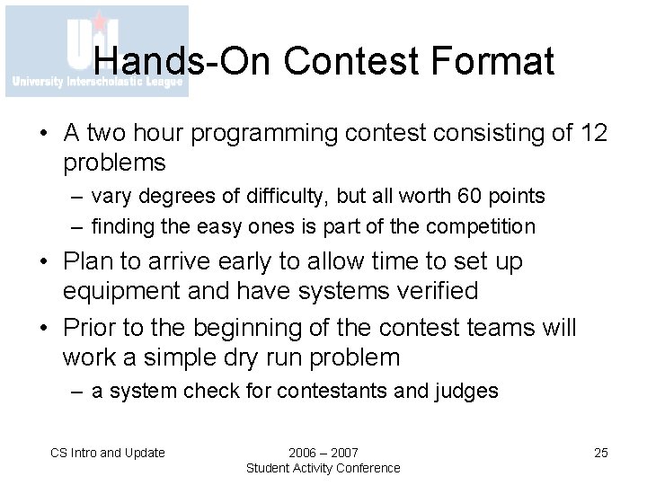 Hands-On Contest Format • A two hour programming contest consisting of 12 problems –