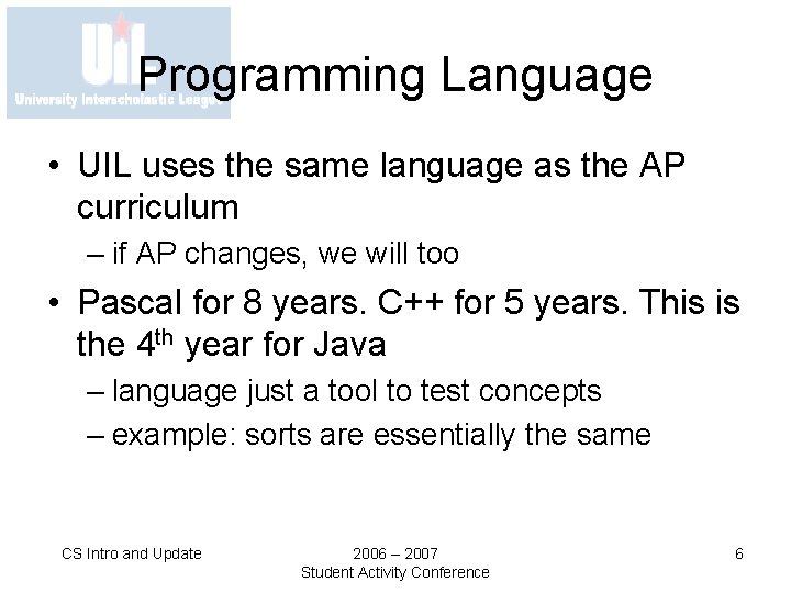 Programming Language • UIL uses the same language as the AP curriculum – if