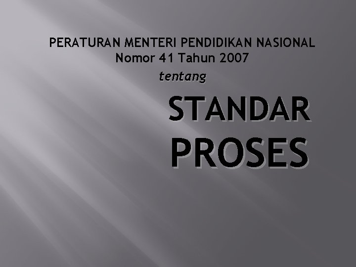 PERATURAN MENTERI PENDIDIKAN NASIONAL Nomor 41 Tahun 2007 tentang STANDAR PROSES 