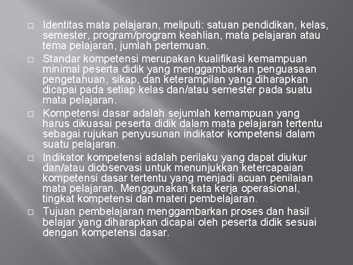 � � � Identitas mata pelajaran, meliputi: satuan pendidikan, kelas, semester, program/program keahlian, mata