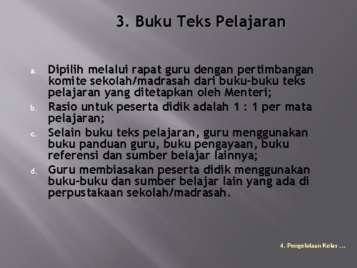 3. Buku Teks Pelajaran a. b. c. d. Dipilih melalui rapat guru dengan pertimbangan