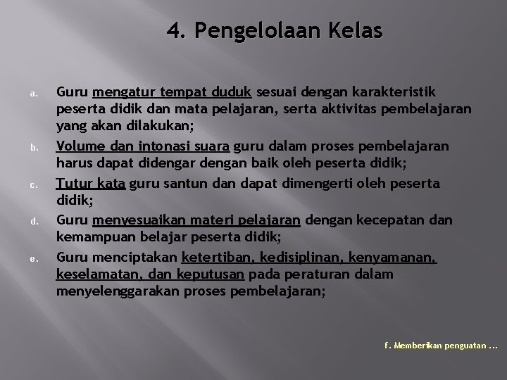 4. Pengelolaan Kelas a. b. c. d. e. Guru mengatur tempat duduk sesuai dengan