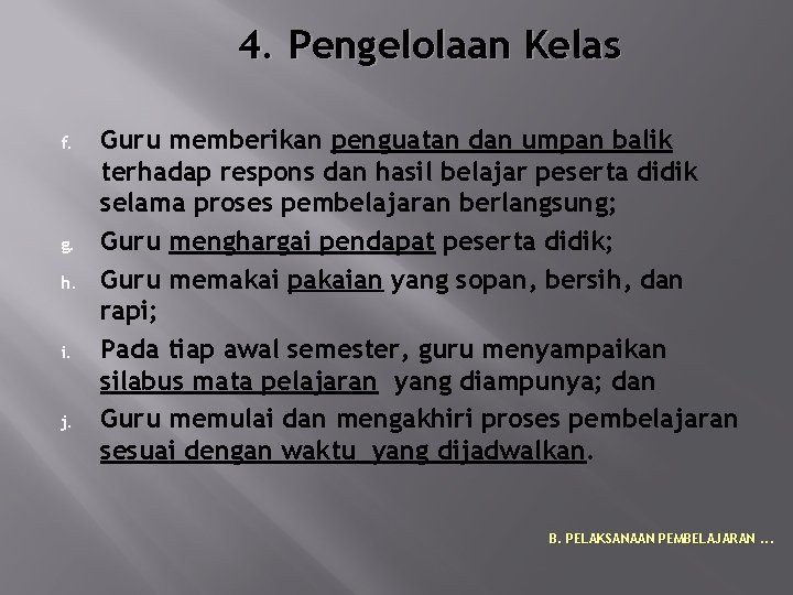 4. Pengelolaan Kelas f. g. h. i. j. Guru memberikan penguatan dan umpan balik