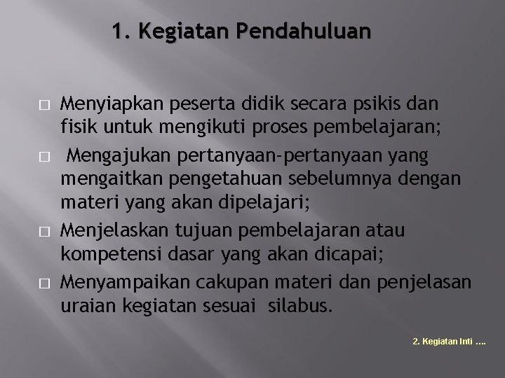 1. Kegiatan Pendahuluan � � Menyiapkan peserta didik secara psikis dan fisik untuk mengikuti