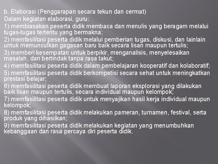 b. Elaborasi (Penggarapan secara tekun dan cermat) Dalam kegiatan elaborasi, guru: 1) membiasakan peserta