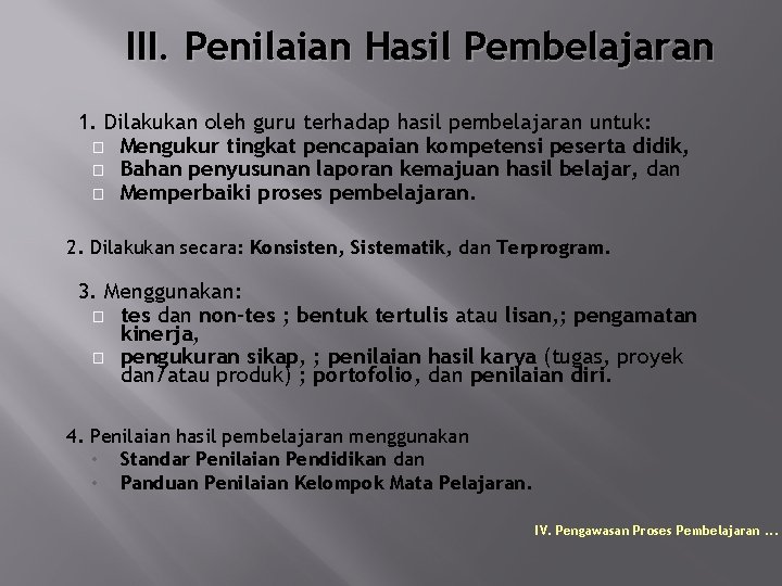 III. Penilaian Hasil Pembelajaran 1. Dilakukan oleh guru terhadap hasil pembelajaran untuk: � Mengukur