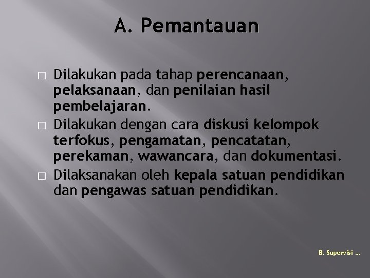 A. Pemantauan � � � Dilakukan pada tahap perencanaan, pelaksanaan, dan penilaian hasil pembelajaran.