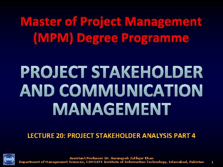 Master of Project Management (MPM) Degree Programme LECTURE 20: PROJECT STAKEHOLDER ANALYSIS PART 4