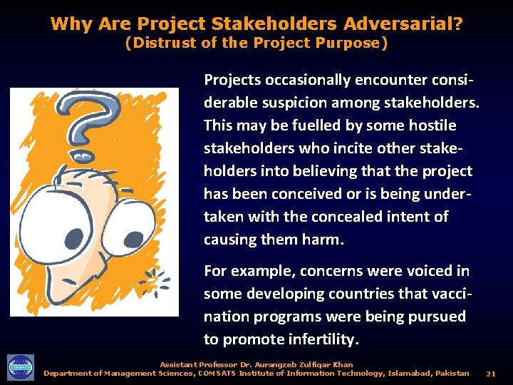 Why Are Project Stakeholders Adversarial? (Distrust of the Project Purpose) Projects occasionally encounter considerable