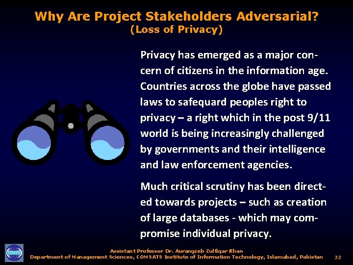 Why Are Project Stakeholders Adversarial? (Loss of Privacy) Privacy has emerged as a major