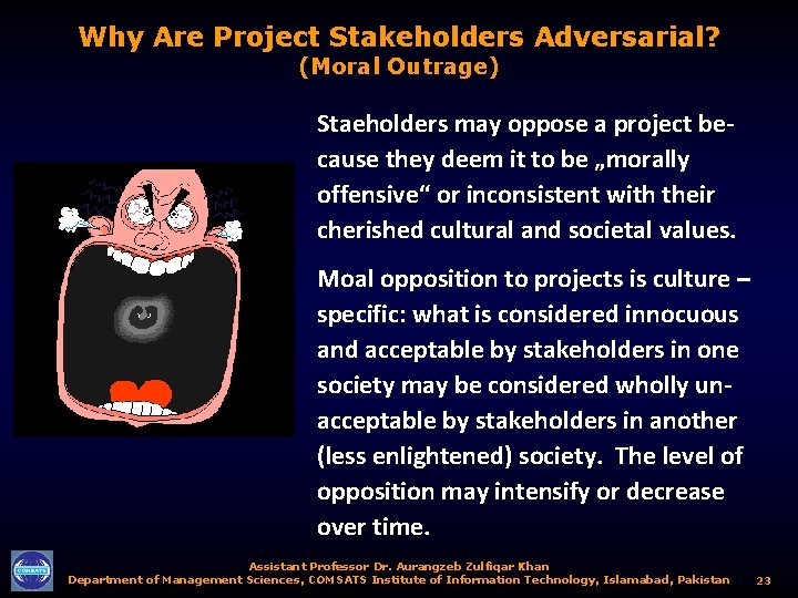 Why Are Project Stakeholders Adversarial? (Moral Outrage) Staeholders may oppose a project because they