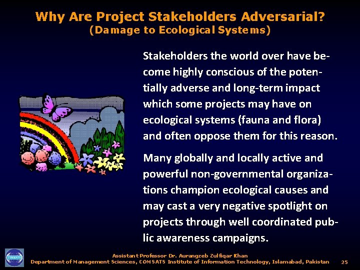 Why Are Project Stakeholders Adversarial? (Damage to Ecological Systems) Stakeholders the world over have