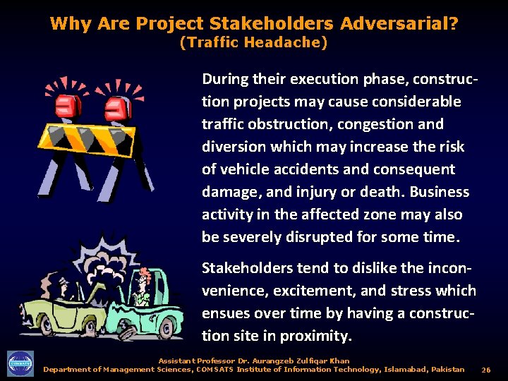 Why Are Project Stakeholders Adversarial? (Traffic Headache) During their execution phase, construction projects may