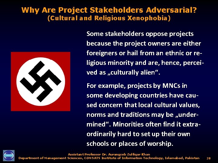 Why Are Project Stakeholders Adversarial? (Cultural and Religious Xenophobia) Some stakeholders oppose projects because