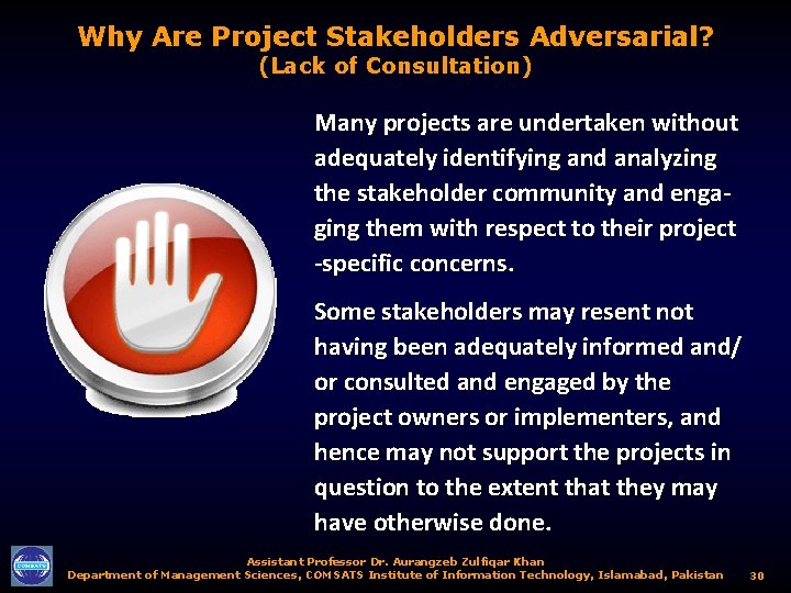 Why Are Project Stakeholders Adversarial? (Lack of Consultation) Many projects are undertaken without adequately