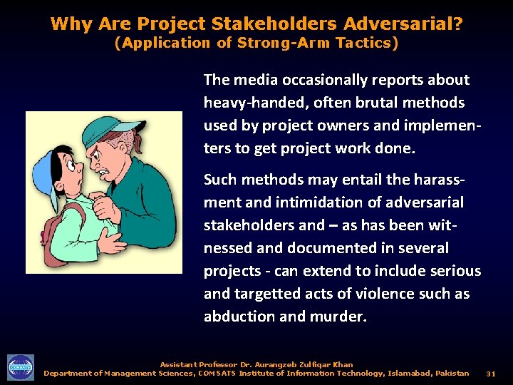 Why Are Project Stakeholders Adversarial? (Application of Strong-Arm Tactics) The media occasionally reports about